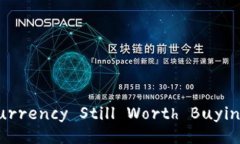 Is Cryptocurrency Still Worth Buying in 2023?